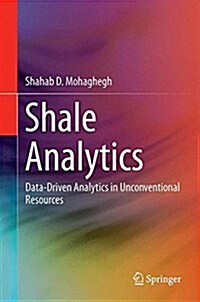 Shale Analytics: Data-Driven Analytics in Unconventional Resources (Hardcover, 2017)