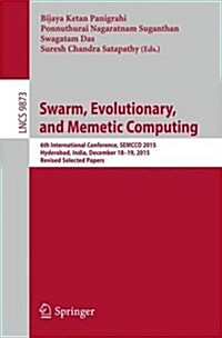 Swarm, Evolutionary, and Memetic Computing: 6th International Conference, Semcco 2015, Hyderabad, India, December 18-19, 2015, Revised Selected Papers (Paperback, 2016)