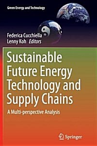 Sustainable Future Energy Technology and Supply Chains: A Multi-Perspective Analysis (Paperback, Softcover Repri)