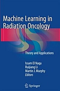 Machine Learning in Radiation Oncology: Theory and Applications (Paperback, Softcover Repri)