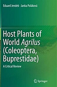 Host Plants of World Agrilus (Coleoptera, Buprestidae): A Critical Review (Paperback, Softcover Repri)