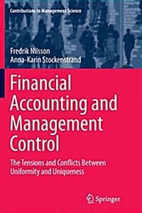 Financial Accounting and Management Control: The Tensions and Conflicts Between Uniformity and Uniqueness (Paperback, Softcover Repri)