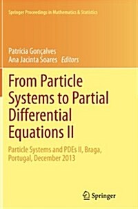 From Particle Systems to Partial Differential Equations II: Particle Systems and Pdes II, Braga, Portugal, December 2013 (Paperback, Softcover Repri)