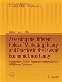 Assessing the Different Roles of Marketing Theory and Practice in the Jaws of Economic Uncertainty: Proceedings of the 2004 Academy of Marketing Scien (Paperback, Softcover Repri)