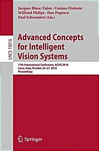 Advanced Concepts for Intelligent Vision Systems: 17th International Conference, Acivs 2016, Lecce, Italy, October 24-27, 2016, Proceedings (Paperback, 2016)