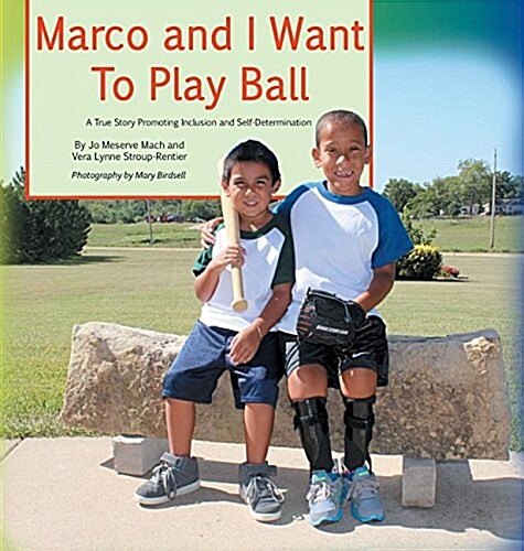 Marco and I Want To Play Ball: A True Story Promoting Inclusion and Self-Determination (Hardcover, 2, Revised Front a)