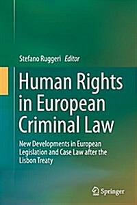 Human Rights in European Criminal Law: New Developments in European Legislation and Case Law After the Lisbon Treaty (Paperback, Softcover Repri)