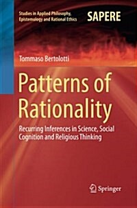 Patterns of Rationality: Recurring Inferences in Science, Social Cognition and Religious Thinking (Paperback, Softcover Repri)