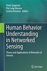 Human Behavior Understanding in Networked Sensing: Theory and Applications of Networks of Sensors (Paperback, Softcover Repri)