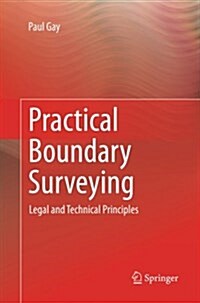 Practical Boundary Surveying: Legal and Technical Principles (Paperback, Softcover Repri)