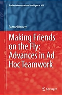Making Friends on the Fly: Advances in Ad Hoc Teamwork (Paperback, Softcover Repri)