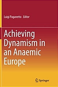 Achieving Dynamism in an Anaemic Europe (Paperback, Softcover Repri)