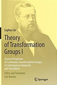 Theory of Transformation Groups I: General Properties of Continuous Transformation Groups. a Contemporary Approach and Translation (Paperback, Softcover Repri)