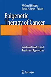 Epigenetic Therapy of Cancer: Preclinical Models and Treatment Approaches (Paperback, Softcover Repri)