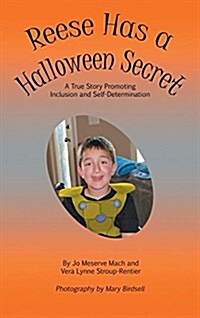 Reese Has a Halloween Secret: A True Story Promoting Inclusion and Self-Determination (Hardcover, 2, Second with Rev)