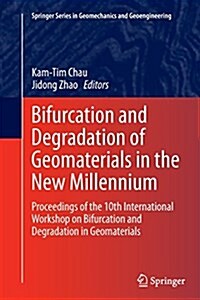 Bifurcation and Degradation of Geomaterials in the New Millennium: Proceedings of the 10th International Workshop on Bifurcation and Degradation in Ge (Paperback, Softcover Repri)