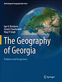 The Geography of Georgia: Problems and Perspectives (Paperback, Softcover Repri)