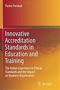 Innovative Accreditation Standards in Education and Training: The Italian Experience in Ethical Standards and the Impact on Business Organisation (Paperback, Softcover Repri)