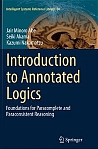 Introduction to Annotated Logics: Foundations for Paracomplete and Paraconsistent Reasoning (Paperback, Softcover Repri)
