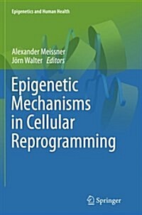 Epigenetic Mechanisms in Cellular Reprogramming (Paperback, Softcover Repri)