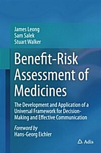 Benefit-Risk Assessment of Medicines: The Development and Application of a Universal Framework for Decision-Making and Effective Communication (Paperback, Softcover Repri)