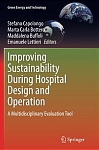 Improving Sustainability During Hospital Design and Operation: A Multidisciplinary Evaluation Tool (Paperback, Softcover Repri)