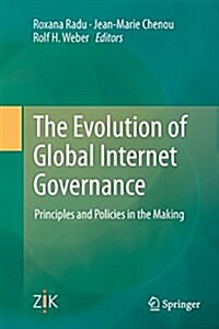 The Evolution of Global Internet Governance: Principles and Policies in the Making (Paperback, Softcover Repri)