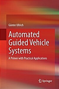 Automated Guided Vehicle Systems: A Primer with Practical Applications (Paperback, Softcover Repri)