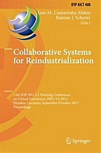 Collaborative Systems for Reindustrialization: 14th Ifip Wg 5.5 Working Conference on Virtual Enterprises, Pro-Ve 2013, Dresden, Germany, September 30 (Paperback, Softcover Repri)