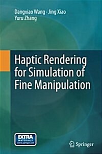 Haptic Rendering for Simulation of Fine Manipulation (Paperback, Softcover Repri)