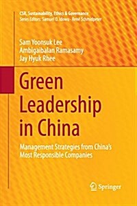 Green Leadership in China: Management Strategies from Chinas Most Responsible Companies (Paperback, Softcover Repri)