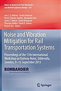 Noise and Vibration Mitigation for Rail Transportation Systems: Proceedings of the 11th International Workshop on Railway Noise, Uddevalla, Sweden, 9- (Paperback, Softcover Repri)