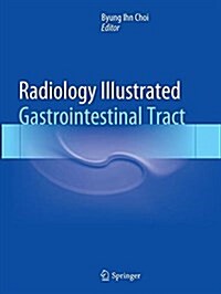 Radiology Illustrated: Gastrointestinal Tract (Paperback, Softcover Repri)
