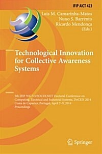 Technological Innovation for Collective Awareness Systems: 5th Ifip Wg 5.5/Socolnet Doctoral Conference on Computing, Electrical and Industrial System (Paperback, Softcover Repri)