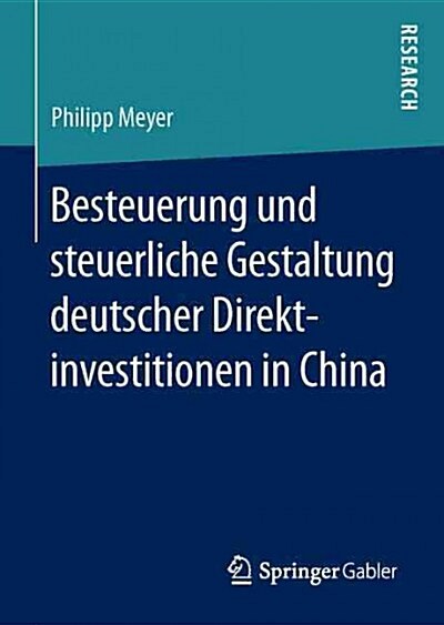 Besteuerung Und Steuerliche Gestaltung Deutscher Direktinvestitionen in China (Hardcover, 1. Aufl. 2017)