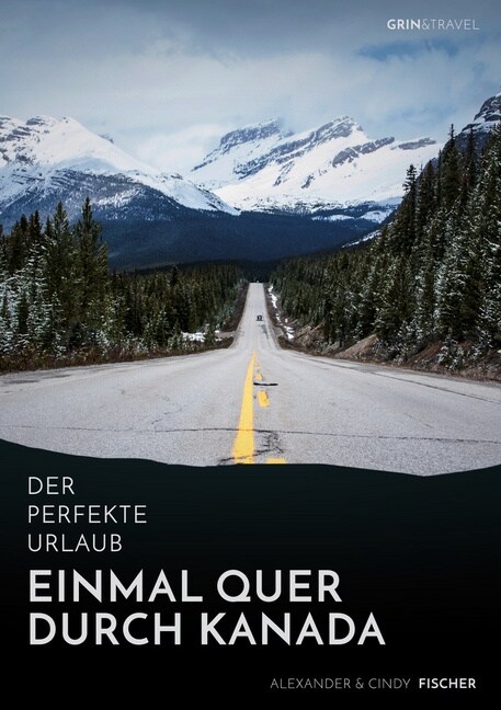 Der perfekte Urlaub: Einmal quer durch Kanada - Eine Reise zwischen unber?rter Natur und Gro?tadtflair (Paperback)