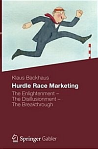 Hurdle Race Marketing: The Enlightenment - The Disillusionment - The Breakthrough (Paperback, Softcover Repri)