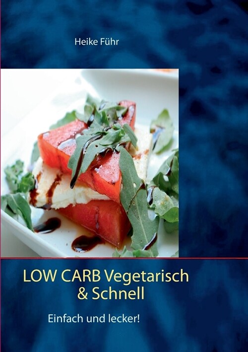 Low Carb vegetarisch & schnell: Einfach und lecker! (Paperback)