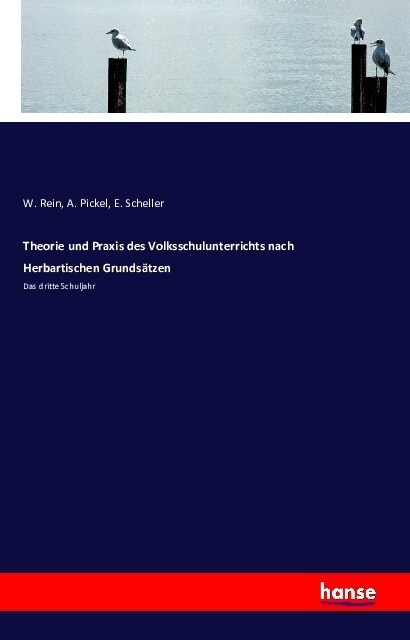 Theorie und Praxis des Volksschulunterrichts nach Herbartischen Grunds?zen: Das dritte Schuljahr (Paperback)