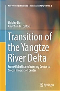 Transition of the Yangtze River Delta: From Global Manufacturing Center to Global Innovation Center (Paperback, Softcover Repri)