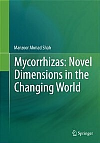 Mycorrhizas: Novel Dimensions in the Changing World (Paperback, Softcover Repri)