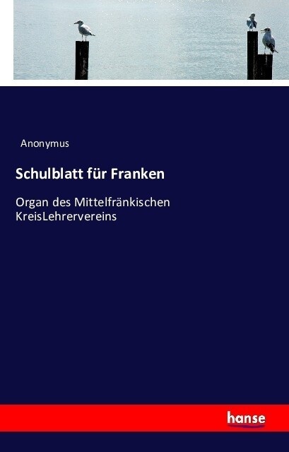 Schulblatt f? Franken: Organ des Mittelfr?kischen Kreis-Lehrervereins (Paperback)