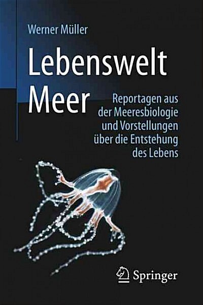 Lebenswelt Meer: Reportagen Aus Der Meeresbiologie Und Vorstellungen ?er Die Entstehung Des Lebens (Paperback, 1. Aufl. 2017)