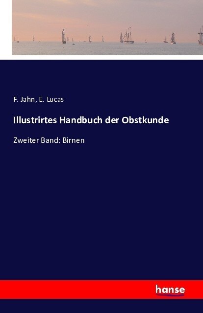 Illustrirtes Handbuch der Obstkunde: Zweiter Band: Birnen (Paperback)