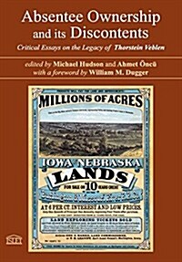 Absentee Ownership and Its Discontents: Critical Essays on the Legacy of Thorstein Veblen (Paperback, Compilation)