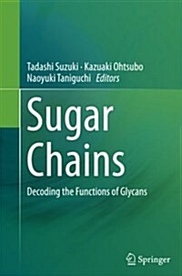 Sugar Chains: Decoding the Functions of Glycans (Paperback, Softcover Repri)