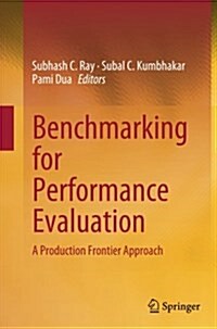 Benchmarking for Performance Evaluation: A Production Frontier Approach (Paperback, Softcover Repri)