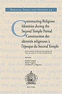 Constructing Religious Identities During the Second Temple Period / Construction Des Identites Religieuses A LEpoque Du Second Temple: Festschrift fo (Hardcover)