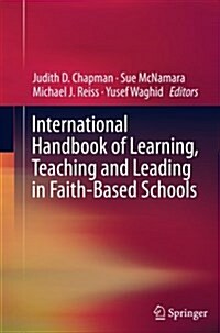 International Handbook of Learning, Teaching and Leading in Faith-Based Schools (Paperback, Softcover Repri)