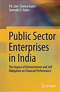 Public Sector Enterprises in India: The Impact of Disinvestment and Self Obligation on Financial Performance (Paperback, Softcover Repri)